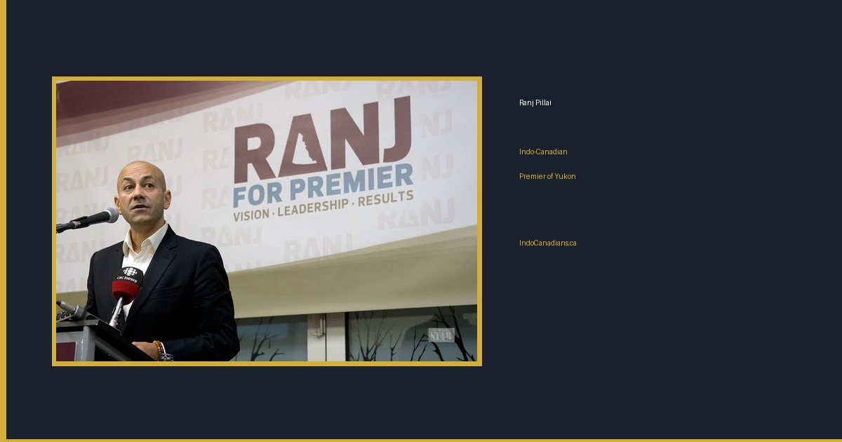 Roger Ranj Ranj Pillai: Indo-Canadian Leader Who Served as Premier of Yukon ...